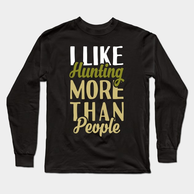 I Like Hunting Long Sleeve T-Shirt by Tesszero